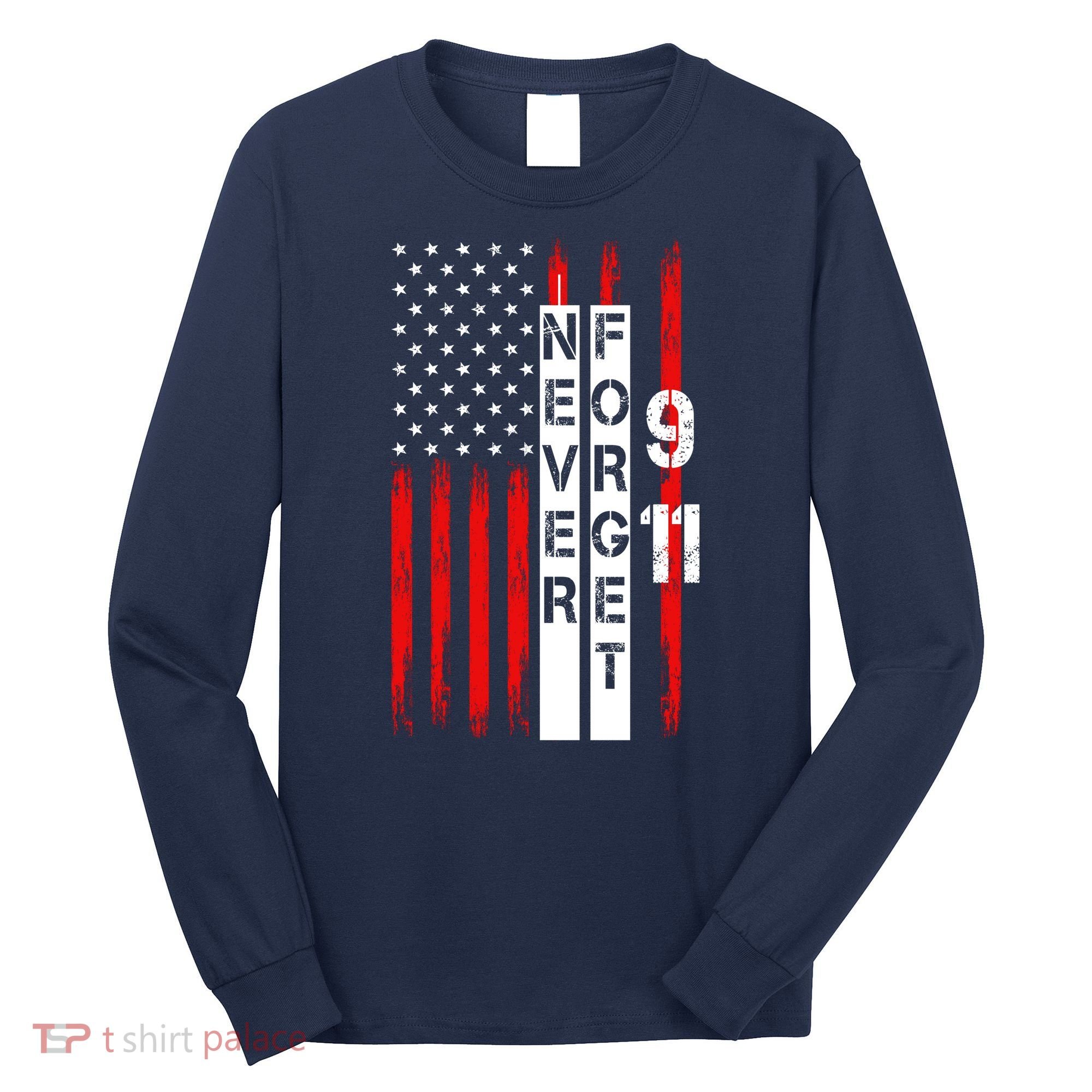 Never Forget 9 11 Nine Eleven Memorial Distressed US American Flag Long Sleeve Shirt