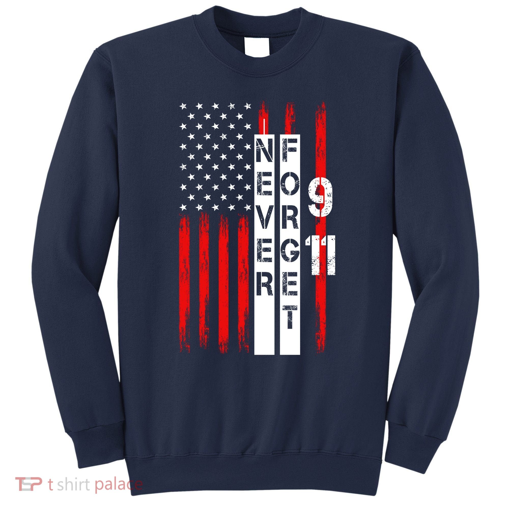 Never Forget 9 11 Nine Eleven Memorial Distressed US American Flag Sweatshirt