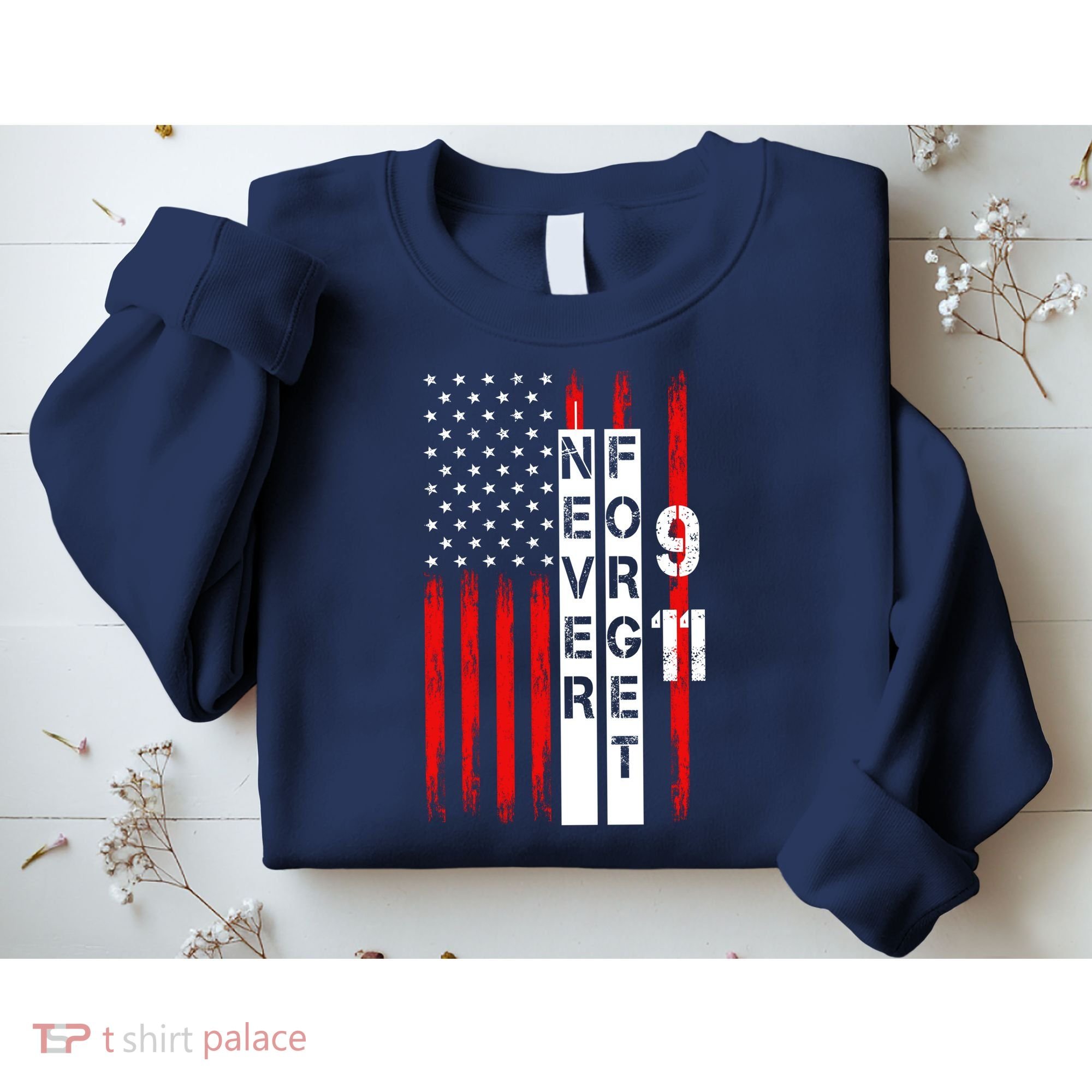 Never Forget 9 11 Nine Eleven Memorial Distressed US American Flag Sweatshirt