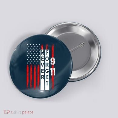 Never Forget 9 11 Nine Eleven Memorial Distressed US American Flag Button
