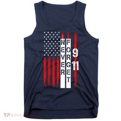 Never Forget 9 11 Nine Eleven Memorial Distressed US American Flag Tank Top