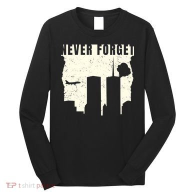 Never Forget 9.11 Patriot Day Long Sleeve Shirt