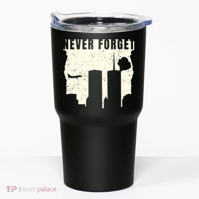 Never Forget 9.11 Patriot Day Tumbler