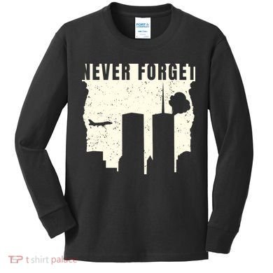 Never Forget 9.11 Patriot Day Kids Long Sleeve Shirt