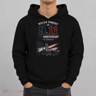 Never Forget 9.11 25th Anniversary We Remember 2001-2026 Hoodie