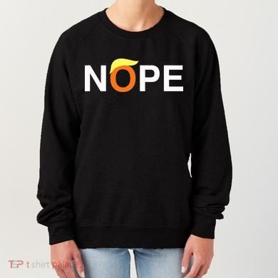 Nope Funny Anti Trump Women's Sweatshirt