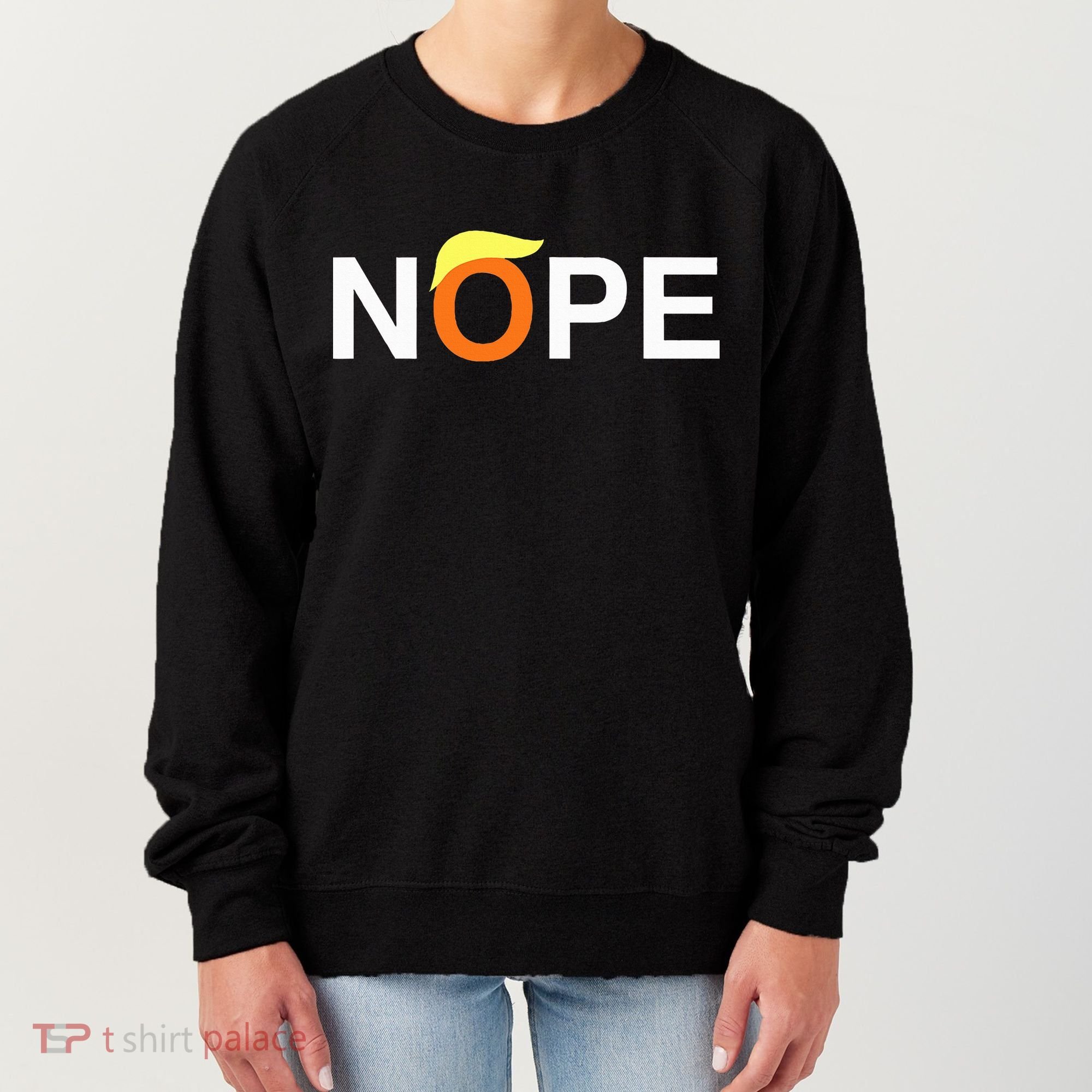 Nope Funny Anti Trump Women's Sweatshirt