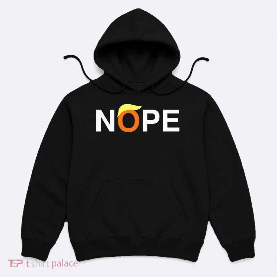 Nope Funny Anti Trump Hoodie