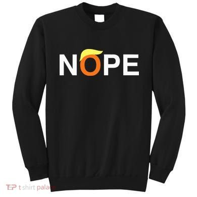 Nope Funny Anti Trump Sweatshirt