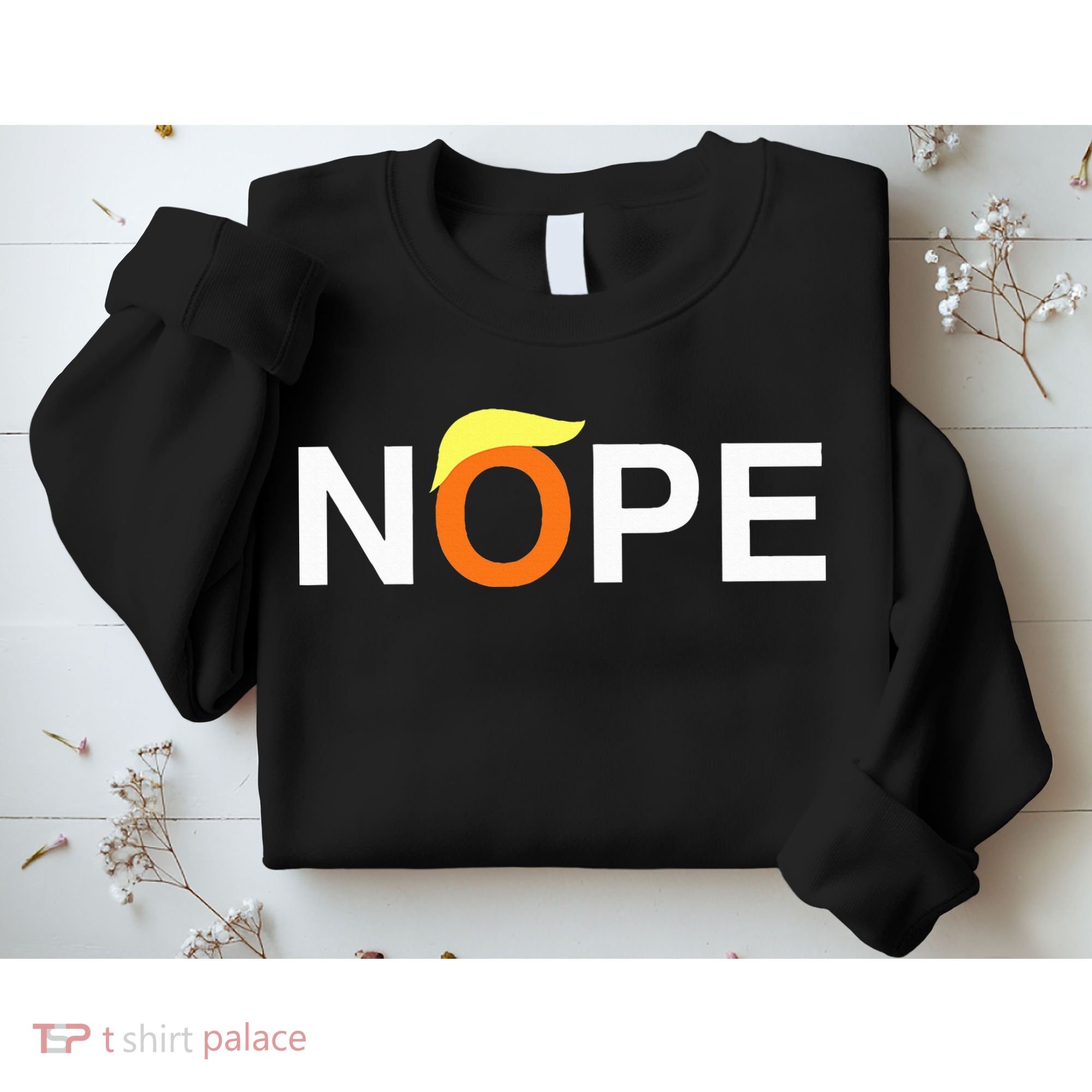 Nope Funny Anti Trump Sweatshirt