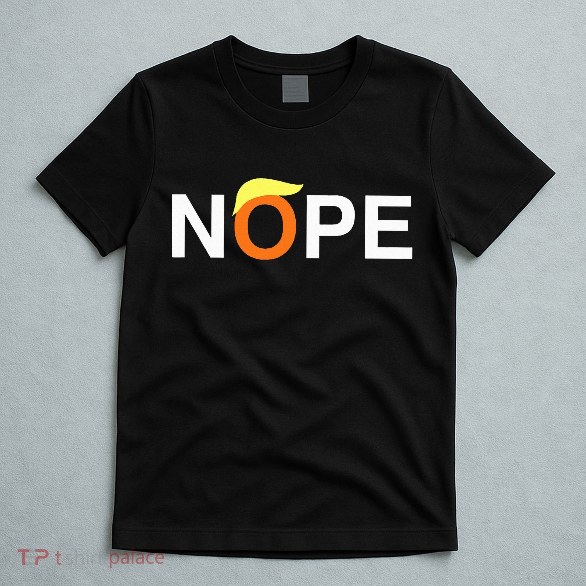 Nope Funny Anti Trump T-Shirt