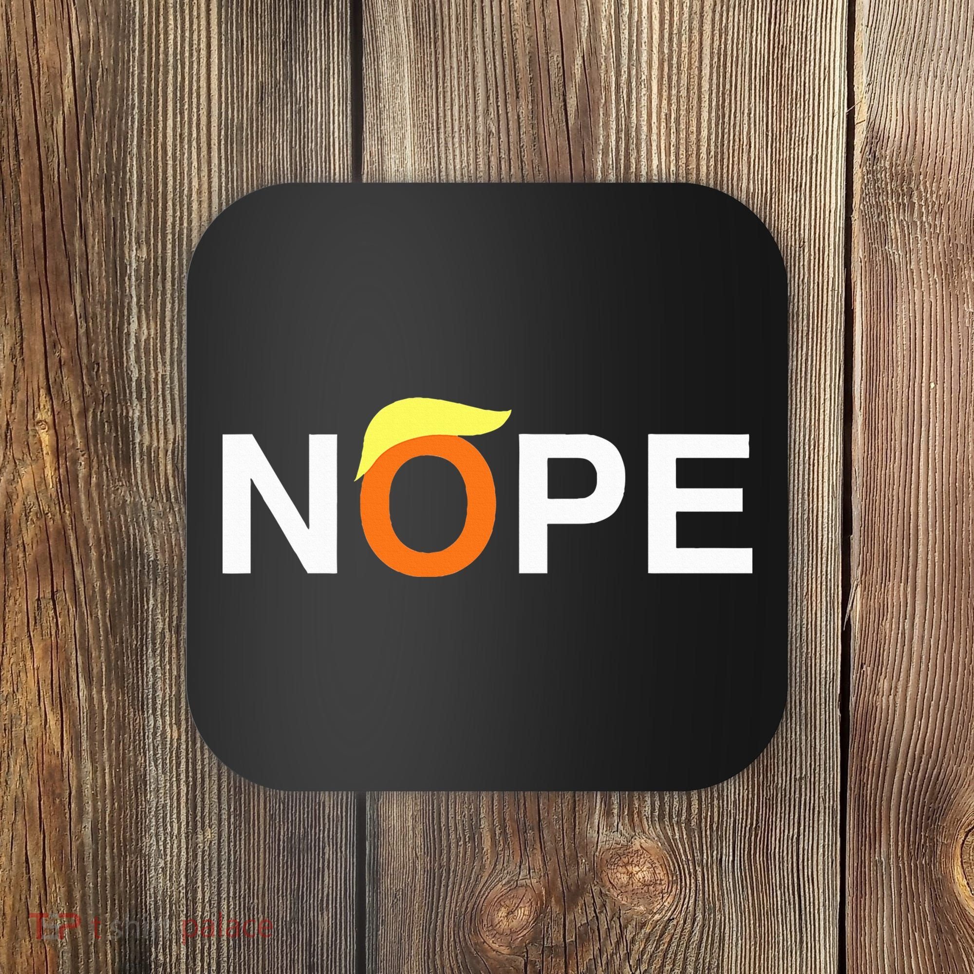 Nope Funny Anti Trump Coaster