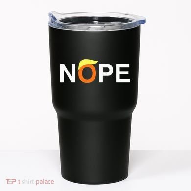 Nope Funny Anti Trump Tumbler