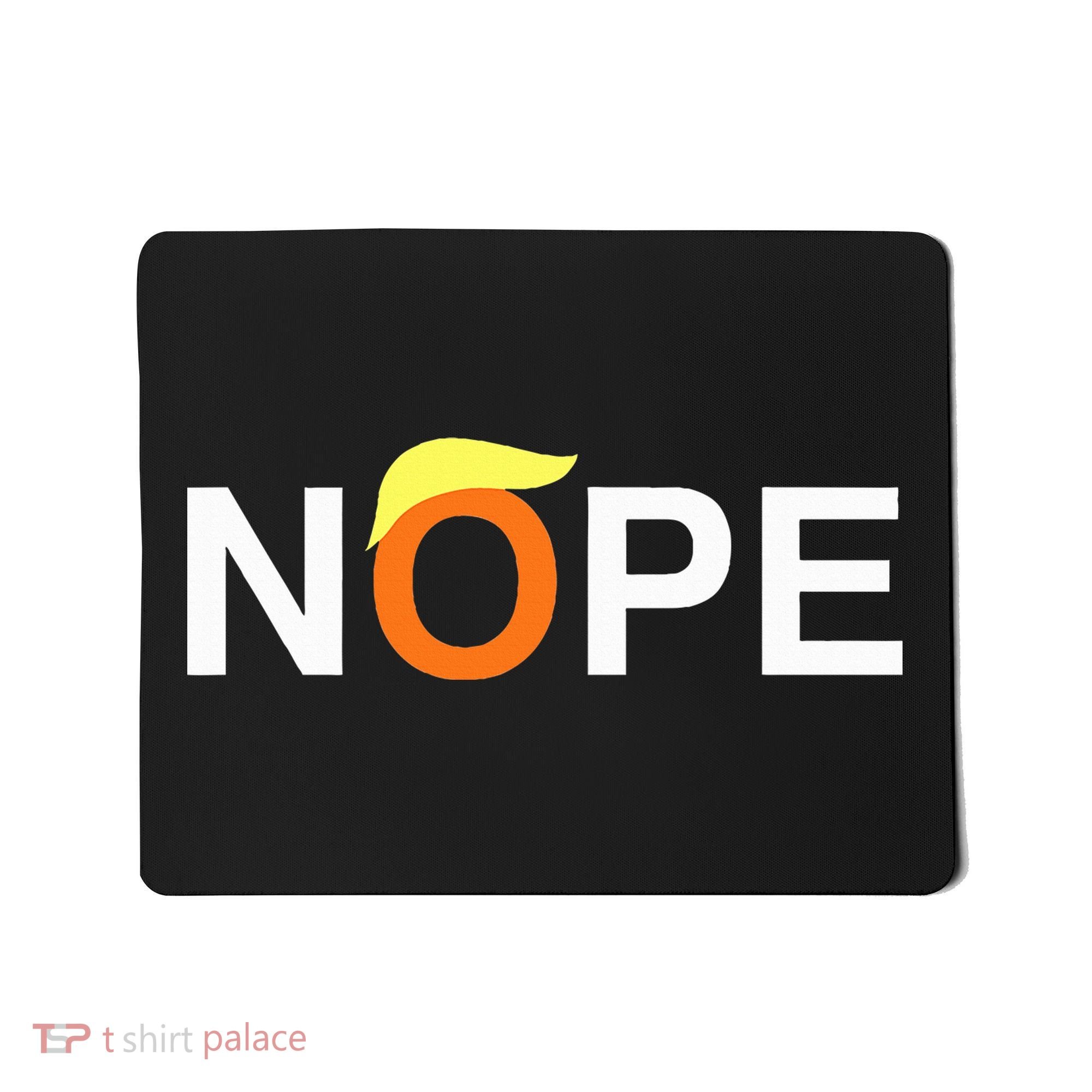 Nope Funny Anti Trump Mousepad