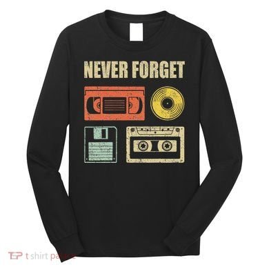 Never Forget Audio Cassette 70s 80s 90s Long Sleeve Shirt