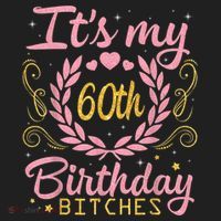 Nice Flowers And Hearts It's My 60th Birthday Bitches Happy Women's Sweatshirt thumb 2