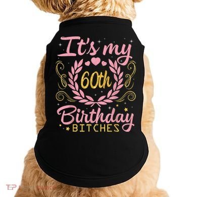 Nice Flowers And Hearts It's My 60th Birthday Bitches Happy Doggie Tank