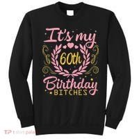Nice Flowers And Hearts It's My 60th Birthday Bitches Happy Sweatshirt thumb 0