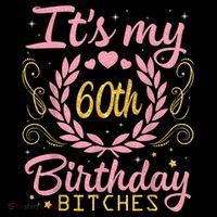 Nice Flowers And Hearts It's My 60th Birthday Bitches Happy Women's Hoodie thumb 2