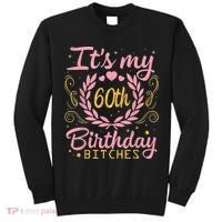 Nice Flowers And Hearts It's My 60th Birthday Bitches Happy Tall Sweatshirt thumb 0