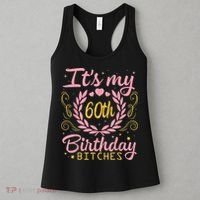 Nice Flowers And Hearts It's My 60th Birthday Bitches Happy Women's Tank Top thumb 3