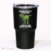 Never Fight A Dinosaur Youll Get Jurass Kicked Tumbler thumb 0