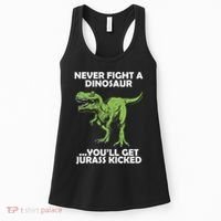 Never Fight A Dinosaur Youll Get Jurass Kicked Women's Tank Top thumb 0