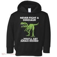 Never Fight A Dinosaur Youll Get Jurass Kicked Toddler Hoodie thumb 0