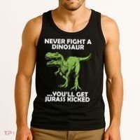 Never Fight A Dinosaur Youll Get Jurass Kicked Tank Top thumb 3