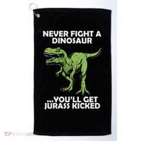 Never Fight A Dinosaur Youll Get Jurass Kicked Golf Towel thumb 0