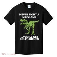 Never Fight A Dinosaur Youll Get Jurass Kicked Kids T-Shirt thumb 0