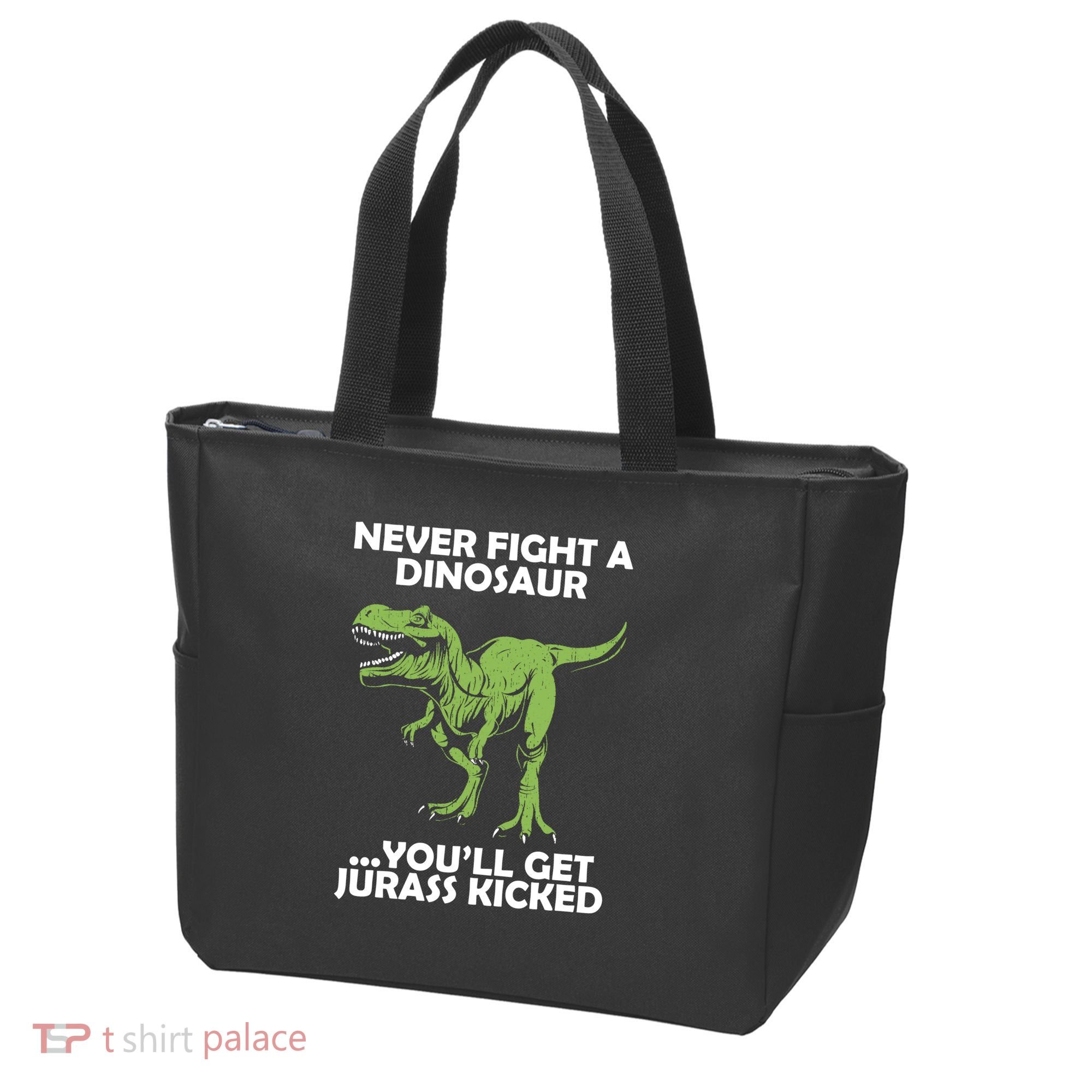 Never Fight A Dinosaur Youll Get Jurass Kicked Tote Bag