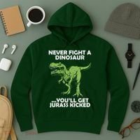 Never Fight A Dinosaur Youll Get Jurass Kicked Hoodie thumb 3