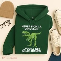 Never Fight A Dinosaur Youll Get Jurass Kicked Hoodie thumb 4