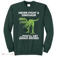 Never Fight A Dinosaur Youll Get Jurass Kicked Sweatshirt thumb 0