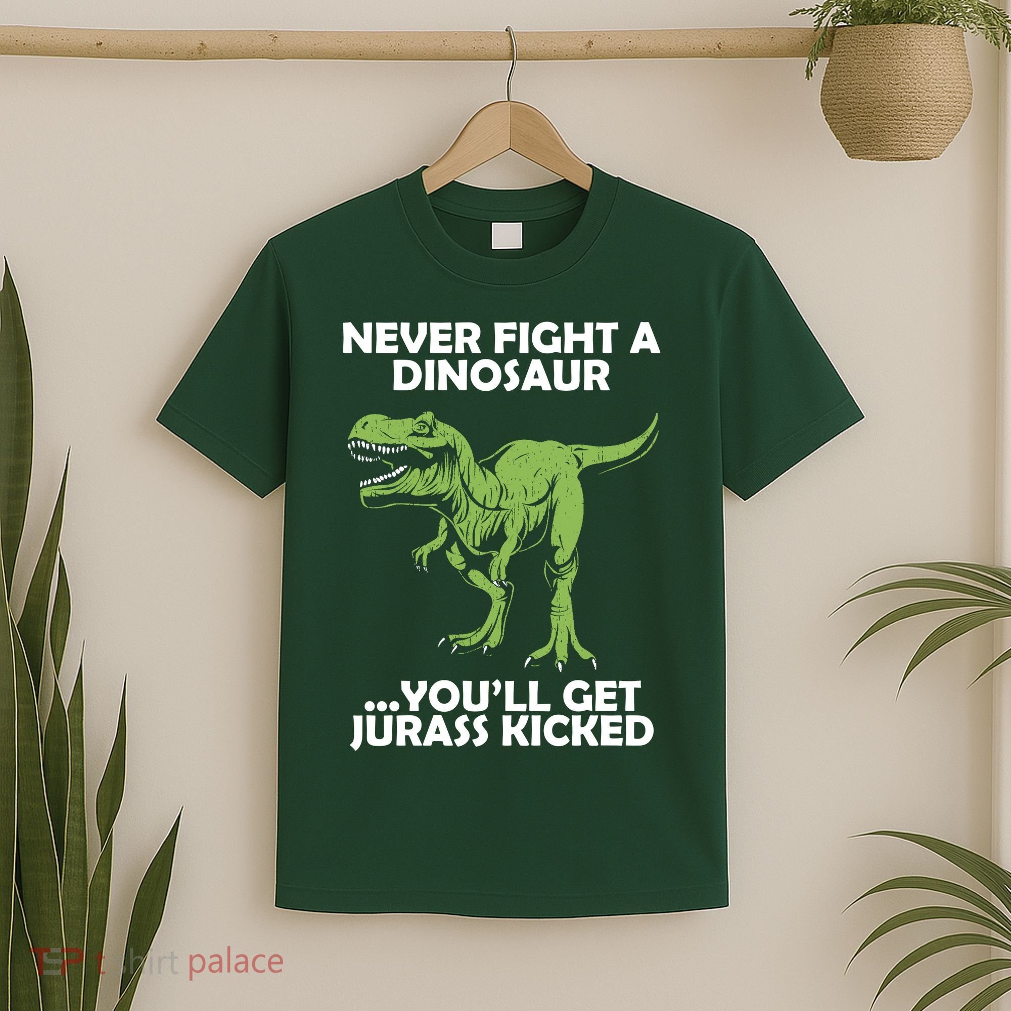 Never Fight A Dinosaur Youll Get Jurass Kicked T-Shirt
