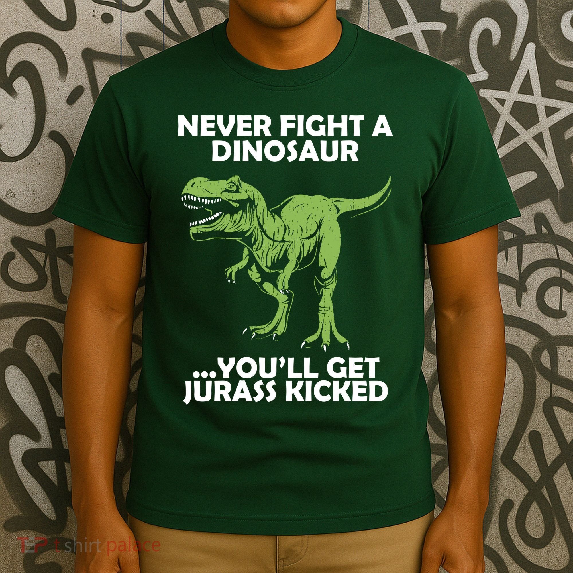 Never Fight A Dinosaur Youll Get Jurass Kicked T-Shirt