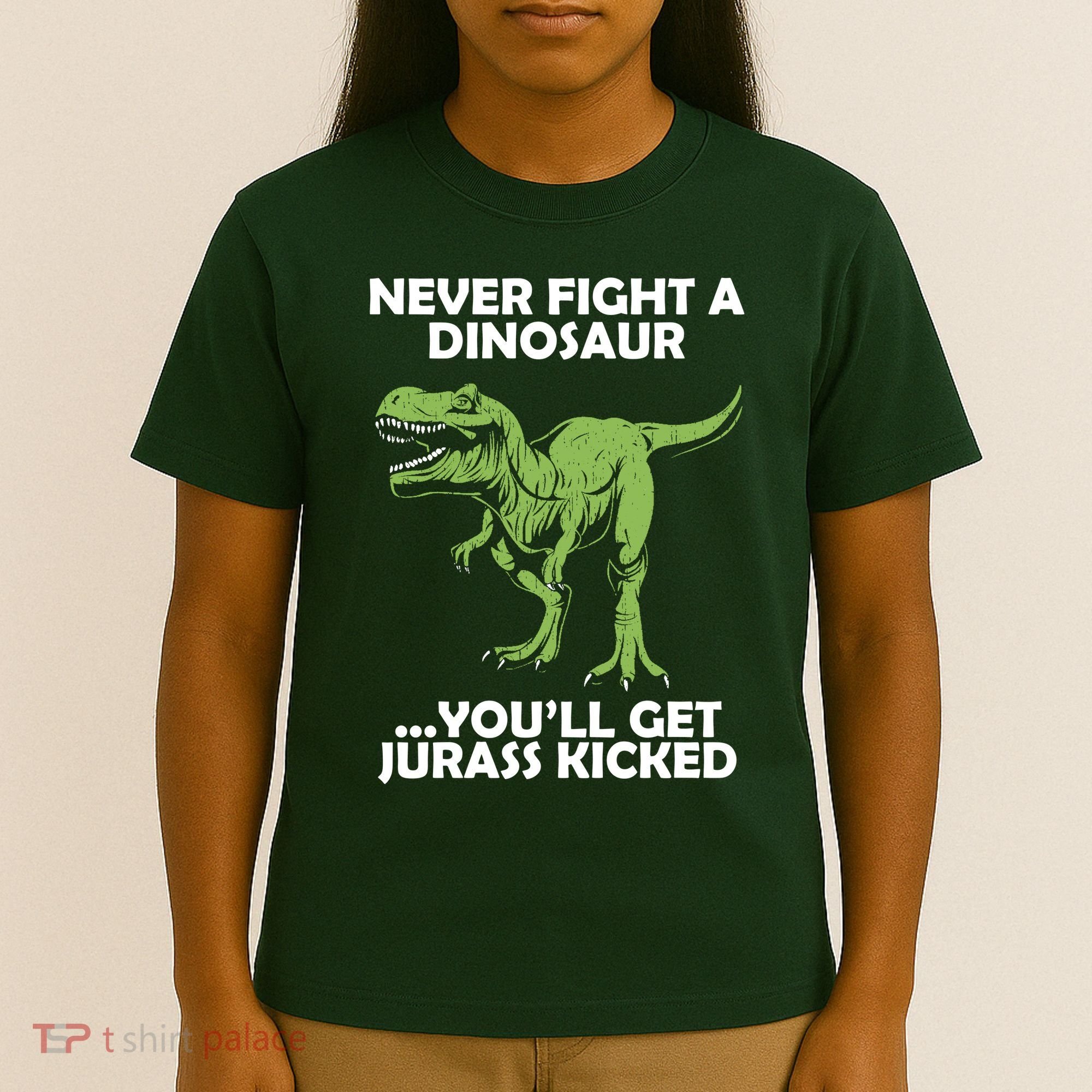 Never Fight A Dinosaur Youll Get Jurass Kicked T-Shirt