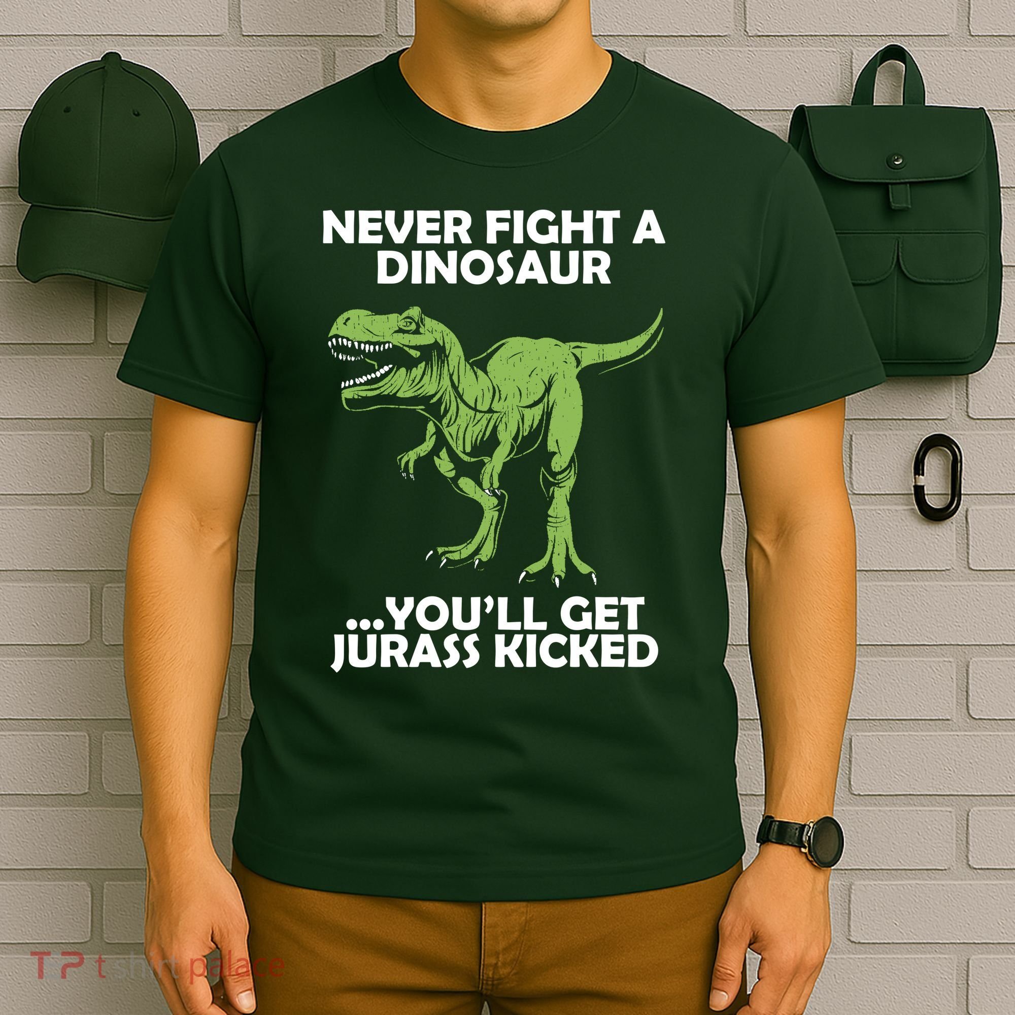 Never Fight A Dinosaur Youll Get Jurass Kicked T-Shirt