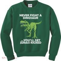 Never Fight A Dinosaur Youll Get Jurass Kicked Kids Sweatshirt thumb 0