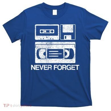Never Forget Audio Cassette 70s 80s 90s Gift T-Shirt