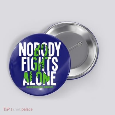 Nobody Fights Alone Neurofibromatosis Awareness Gift Button