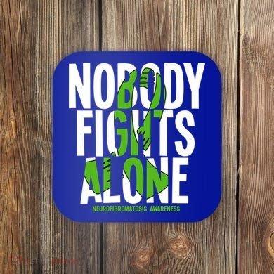 Nobody Fights Alone Neurofibromatosis Awareness Gift Coaster