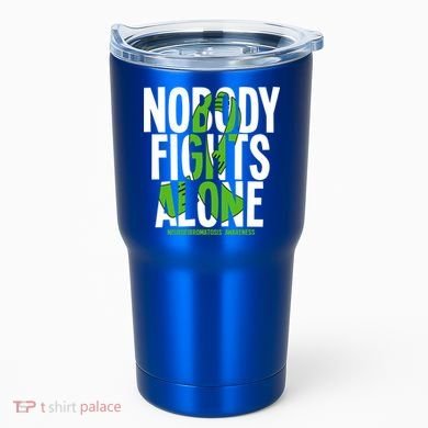Nobody Fights Alone Neurofibromatosis Awareness Gift Tumbler
