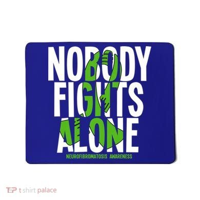 Nobody Fights Alone Neurofibromatosis Awareness Gift Mousepad