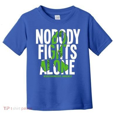 Nobody Fights Alone Neurofibromatosis Awareness Gift Toddler T-Shirt