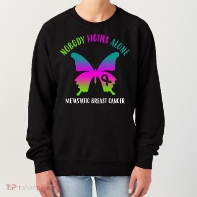 Nobody Fights Alone Metastatic Breast Cancer Women's Sweatshirt