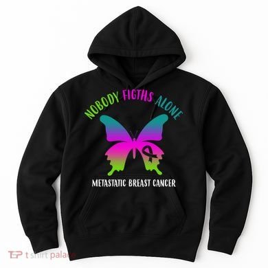 Nobody Fights Alone Metastatic Breast Cancer Hoodie