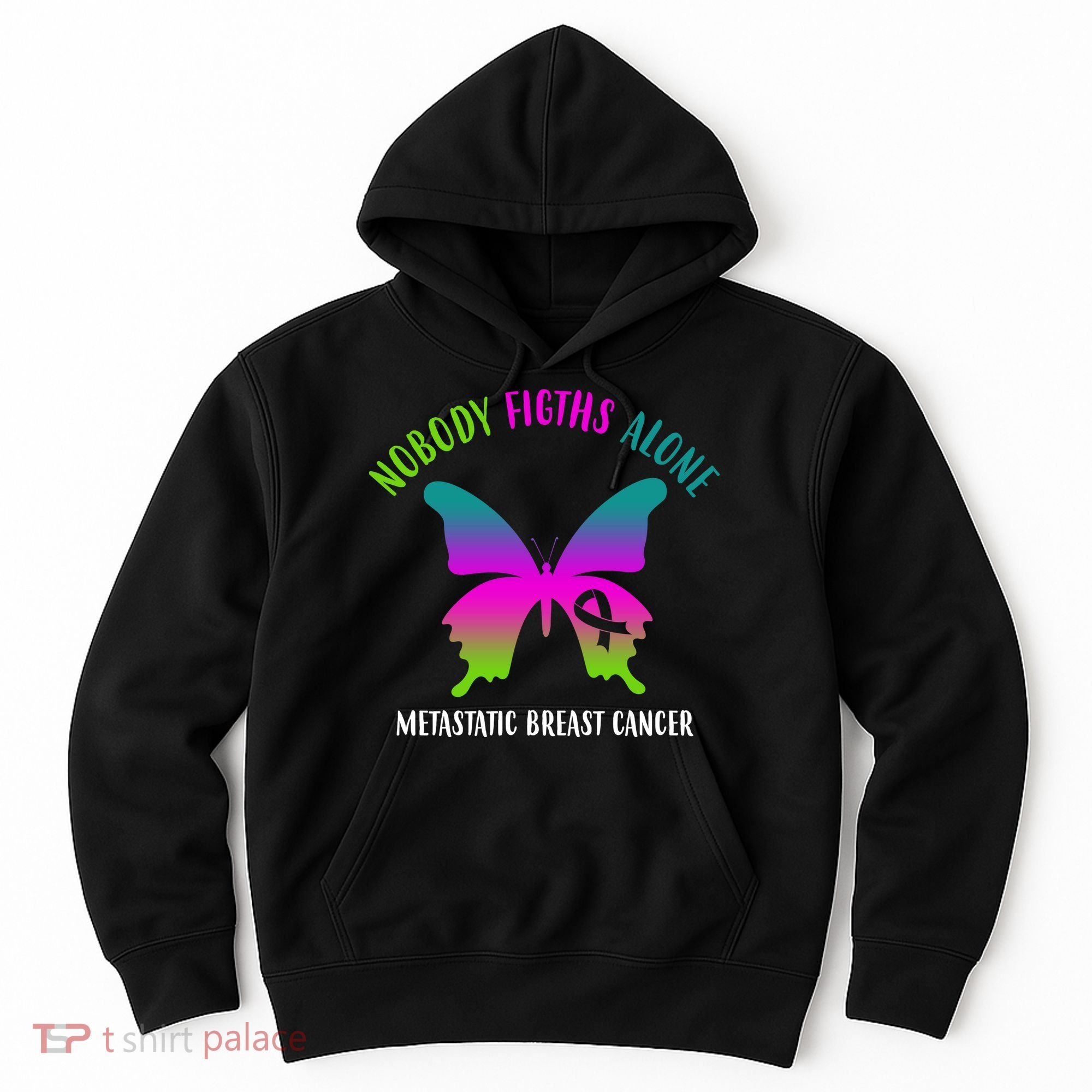 Nobody Fights Alone Metastatic Breast Cancer Hoodie