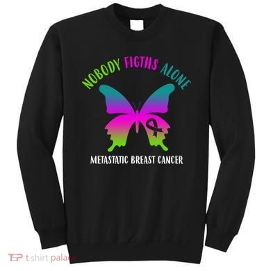 Nobody Fights Alone Metastatic Breast Cancer Sweatshirt